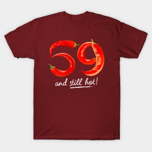 59th Birthday Gifts - 59 Years and still Hot T-Shirt